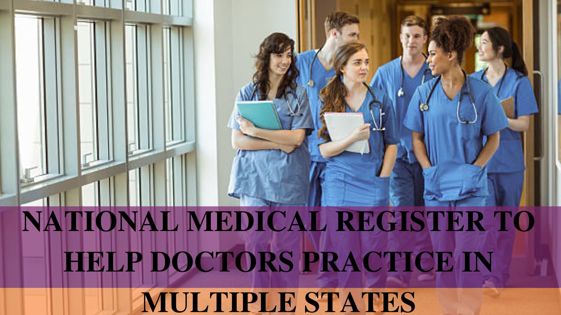 NMC's National Medical Register To Help Doctors Practice In Multiple States